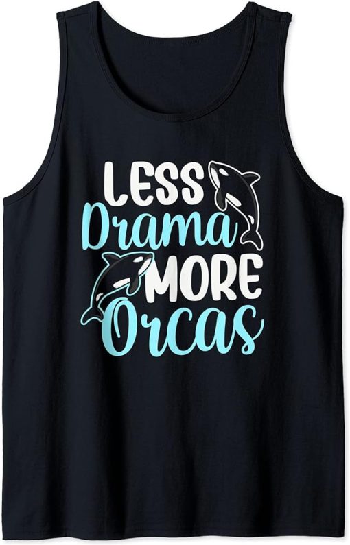 Less Drama More Orcas Orca Whale Protect Sea Tank Top