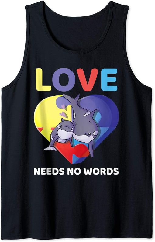 Love Needs No Words Autism Awareness Orca Killer Whale Cute Tank Top