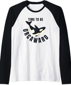 Time To Be ORCAWARD Funny Awkward Orca Nature Meme Raglan Baseball Tee