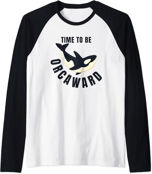 Time To Be ORCAWARD Funny Awkward Orca Nature Meme Raglan Baseball Tee